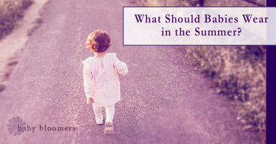 What Should Babies Wear in Summer?