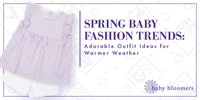 Spring Baby Fashion Trends: Adorable Outfit Ideas for Warmer Weather